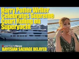 JK Rowling Celebrates Supreme Court Ruling on Superyacht | Bayesian Salvage Delayed | SY News Ep464