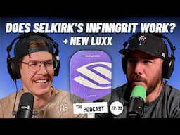 Is Selkirk’s InfiniGrit Just as Good as Raw Carbon Fiber? | EP 73
