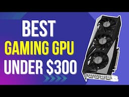 Best GPU Under $300 in 2025 (Most FPS Per Dollar)