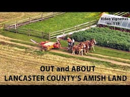 Lancaster County's AMISH Land OUT & ABOUT Video Vignettes Number 119