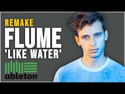 I Remade 'Like Water' by Flume... Full Song!