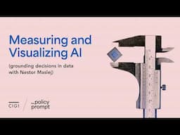 Measuring and Visualizing AI (grounding decisions in data with Nestor Maslej)