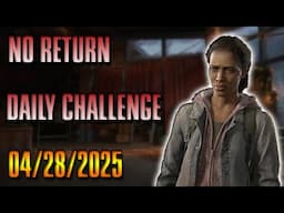 No Return Daily Challenge for 4/28/25