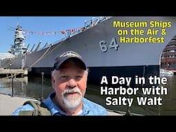 Museum Ships on the Air & Harborfest - A Day in the Harbor with Salty Walt