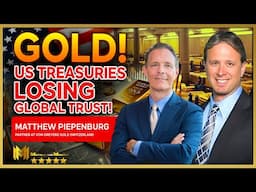 US Treasuries Losing Trust: Gold Surges! Debt Crisis, Currency Debasement | MATTHEW PIEPENBURG