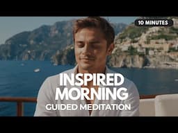 🌞 Start Your Day With Positivity & Intention: 10 Minute Inspired Morning Guided Meditation