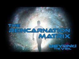 Escaping the Light Trap: False Light, Reincarnation Matrix - Beyond The Veil