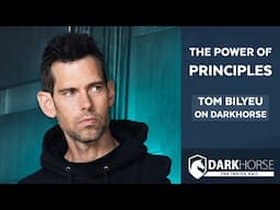 The Power of Principles: Tom Bilyeu on DarkHorse