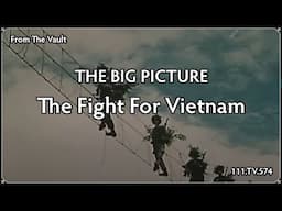 The Big Picture: The Fight For Vietnam