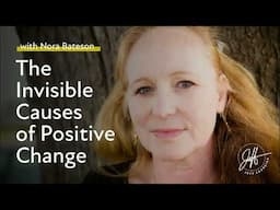 Nora Bateson  - "The Invisible Causes of Positive Change" | The Artist of Possibility Magazine