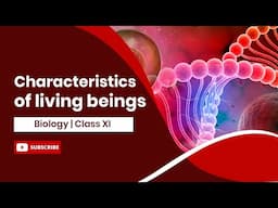 The Living World - Characteristics of Living Beings Class 11 Biology | NCERT Chapter 1 | CBSE NEET