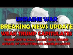 BREAKING NEWS Ukraine War (20250520): Pathetic Trump Caves To Putin in Weak Call