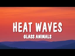 Glass Animals - Heat Waves (Lyrics)