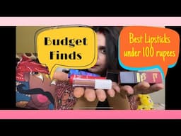 Budget Finds || Best Lipsticks Under Rupees 100 || Nude, Reds & Pinks || Affordable Lipsticks