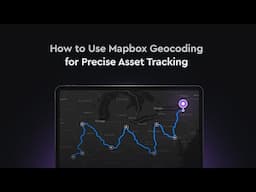 Mapbox Geocoding for Precise Asset Tracking