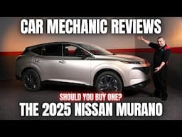 Should You Buy a 2025 Nissan Murano? Thorough Review By A Mechanic!