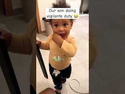 Our son doing vigilante duty 😂