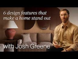Josh Greene’s 6 Design Features That Make a Home Exceptional (Design Masterclass)