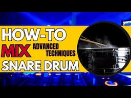 How to Mix a Snare Drum | Intermediate & Advanced Concepts
