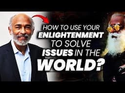 Scientist Questions On The Use Of Sadhguru's Enlightenment To The World? | Mystic | Human | Adiyogi