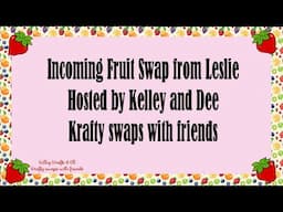 Incoming Fruit Swap from Leslie @CraftyCoco73