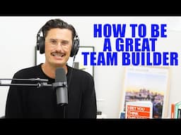 How to Be A Great Team Builder