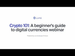 Crypto 101: A Beginner’s Guide to Cryptocurrencies Webinar Powered By Luno and Aangoo Finance