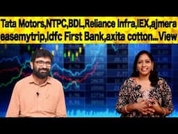 Tata Motors,NTPC,BDL,Reliance Infra,IEX,ajmera,easemytrip,Idfc First Bank,axita cotton...View