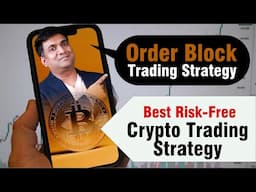 Order Block Trading Strategy | Best Risk-Free Crypto Trading Strategy