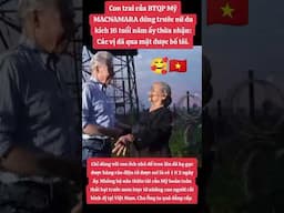 Con trai MACNAMARA và nữ du kích 16 tuổi ngày ấy #short #shortvideo .