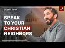 Engaging With Non-Muslims: Sharing the Guidance of the Quran | Khutbah by Nouman Ali Khan