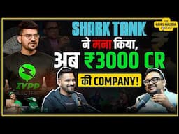 Shark Tank Rejection को बनाया Motivation! | ₹3,000 करोड़ की बना दी EV Company – Zypp Electric