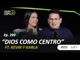 299. Dios como centro - Ft. Kevin y Karla