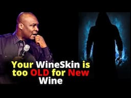 Why You MUST change Your Wineskin Periodically | APOSTLE JOSHUA SELMAN