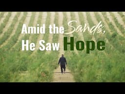 Amid the sands, he saw hope