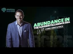 Abundance in the Superintelligence Era | feat. Chris Kirkpatrick