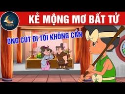 KẺ MỘNG MƠ BẤT TỬ - TRUYỆN CỔ TÍCH - QUÀ TẶNG CUỘC SỐNG - HOẠT HÌNH CHO BÉ - HOẠT HÌNH