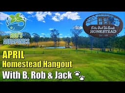 April Homestead Hangout - NEW Aquaponics Video Guide,  Mower Update + MORE