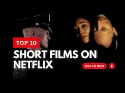 Love Short Films? The Top 10 Short Films on Netflix You Need to Watch Right Now