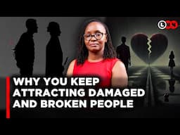 Why You Keep Attracting Damaged And Broken People & How to Finally Break the Pattern | LNN