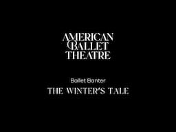 Ballet Banter | THE WINTER'S TALE 🌳