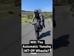 WILL THE AUTOMATIC YAMAHA MT-09 WHEELIE?