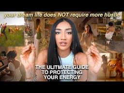 the ULTIMATE energy protection guide | stop draining yourself & start aligning