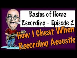 Basics of Home Recording Recording - Episode 2