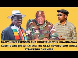 DAILY NEWS EXPOSES WHY MNANGAGWA AGENTS ARE INFILTRATING THE GEZA REVOLUTION WHILE ATTACKING CHAMISA