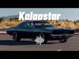 Kalaastar - yo yo honey singh l new song l