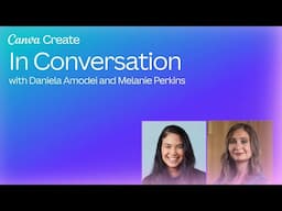 Daniela Amodei & Melanie Perkins in conversation | Canva Create 2025