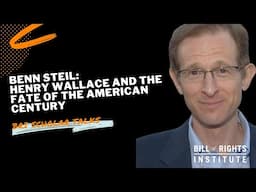 Henry Wallace and the Fate of the American Century with Benn Steil | BRI Scholar Talks