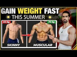 How To GAIN WEIGHT FAST In Summers (Diet and Workout Plan for Skinny People)
