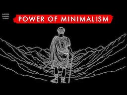 Why Becoming A Minimalist Will Make You Powerful (according to philosophy)